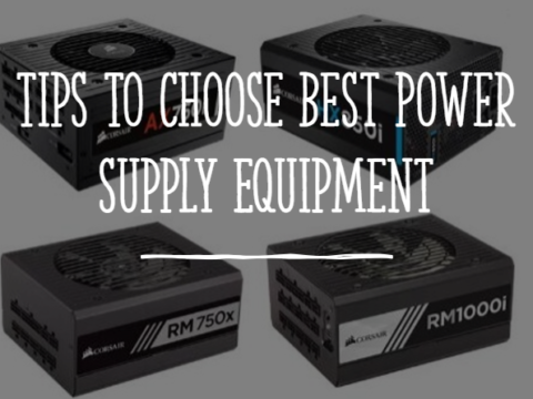 Tips To Choose the Best Power Supply Equipment