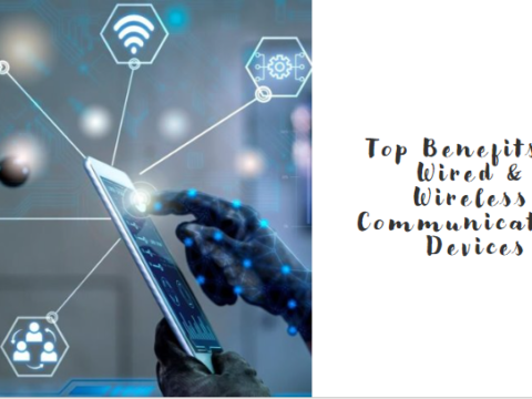 Top Benefits Of Wired & Wireless Communication Devices